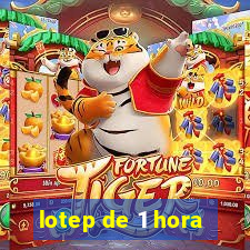 lotep de 1 hora